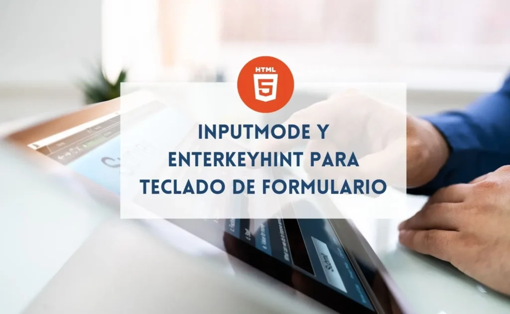 Cómo usar inputmode y enterkeyhint para un teclado virtual en un formulario con SocraTech