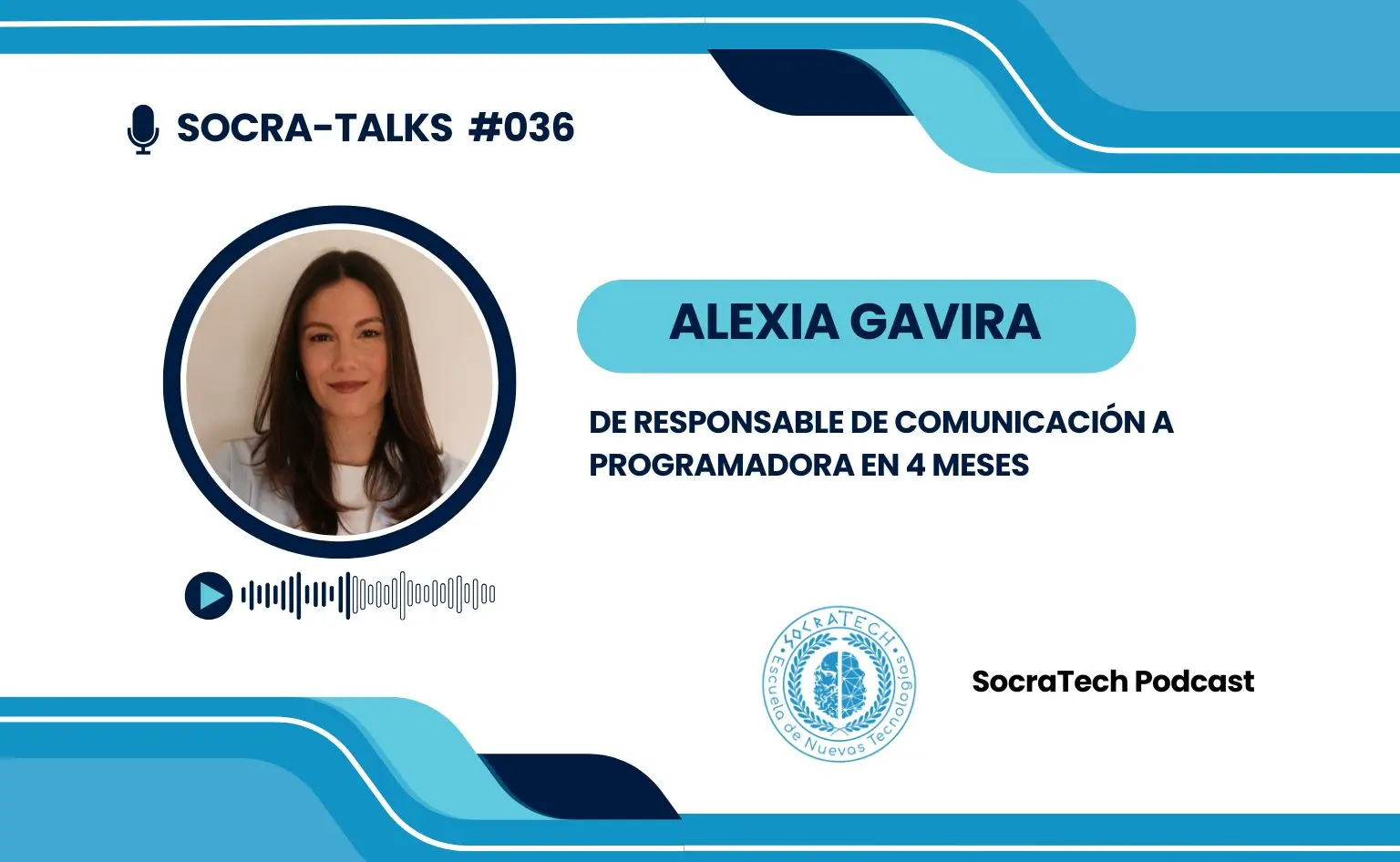 Entrevista del podcast Socra-Talks a Alexia Gavira: De responsable de comunicación a programadora en 4 meses