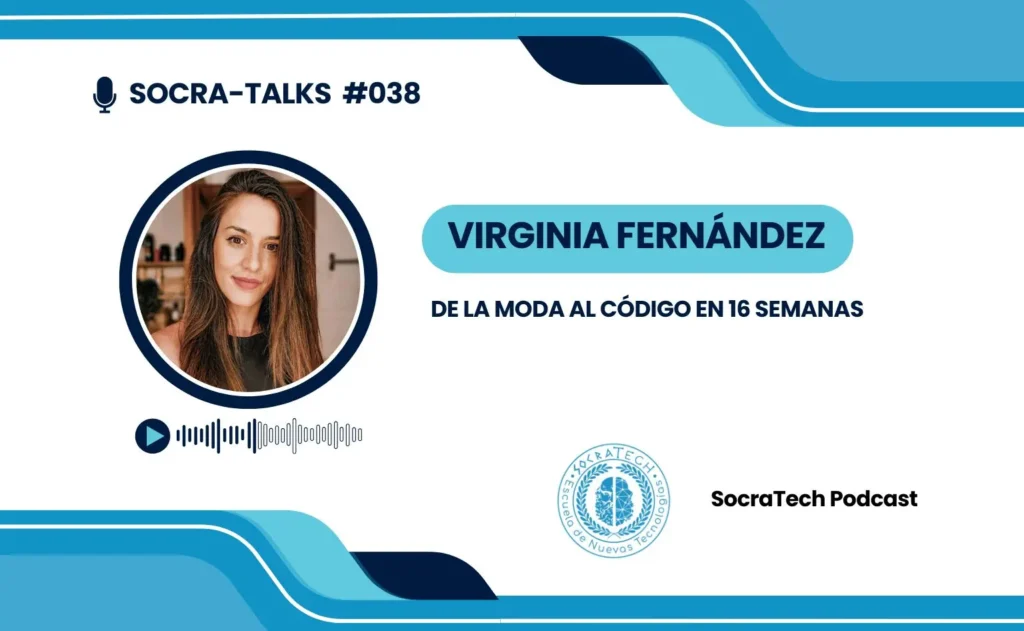 Entrevista del podcast Socra-Talks a Virginia Fernández: De la moda al código en 16 semanas