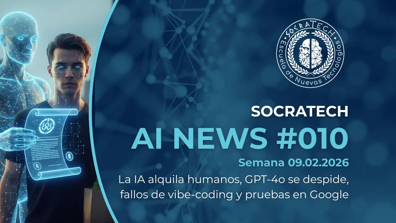 Portada de SocraTech AI News #010 donde vemos: La IA alquila humanos, GPT-4o se despide y fallos de vibe-coding